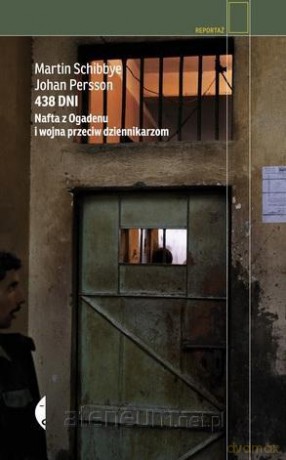 438 dni. Nafta z Ogadenu i wojna przeciw... - Martin Schibbye, Johan Persson [KSIĄŻKA]