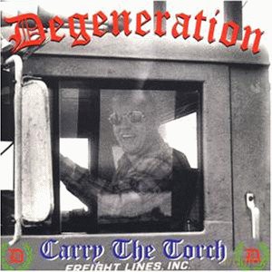 Degeneration: Carry The Torch [CD]