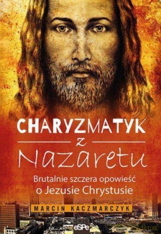 Charyzmatyk z Nazaretu - Marcin Kaczmarczyk [KSIĄŻKA]
