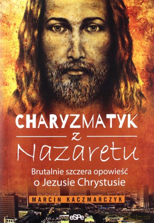 Charyzmatyk z Nazaretu - Marcin Kaczmarczyk [KSIĄŻKA]