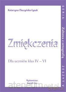 Ćwiczenia utrwalające pisownię wyrazów ze zmiękczeniami - Katarzyna Duszyńska-Łysak [KSIĄŻKA]