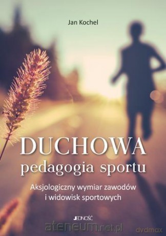 Duchowa pedagogia sportu - ks. Jan Kochel [KSIĄŻKA]