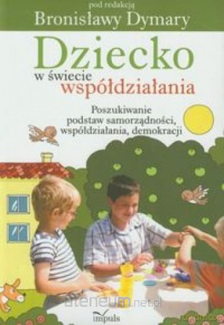 Dziecko w świecie współdziałania (Tom 1) [KSIĄŻKA]