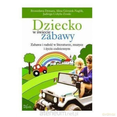 Dziecko w świecie zabawy [KSIĄŻKA]