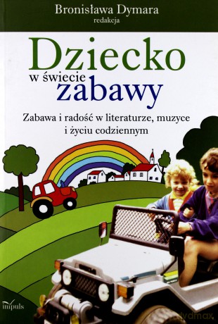Dziecko w świecie zabawy [KSIĄŻKA]
