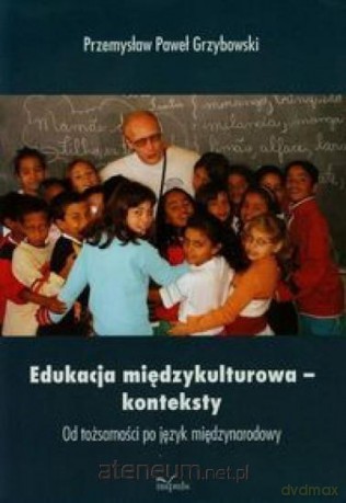 Edukacja międzykulturowa- konteksty - Przemysław Paweł Grzybowski [KSIĄŻKA]