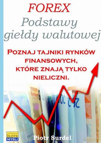 Forex Podstawy Giełdy Walutowej - Piotr Surdel [KSIĄŻKA]