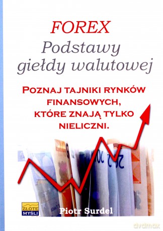 Forex Podstawy Giełdy Walutowej - Piotr Surdel [KSIĄŻKA]