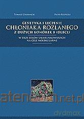 Genetyka i leczenie chłoniaka rozlanego - Tomasz Chojnacki, Piotr Rzepecki [KSIĄŻKA]