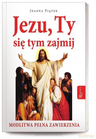 Jezu, Ty się tym zajmij! - Joanna Piątek [KSIĄŻKA]