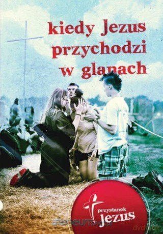 Kiedy Jezus przychodzi w glanach [KSIĄŻKA]