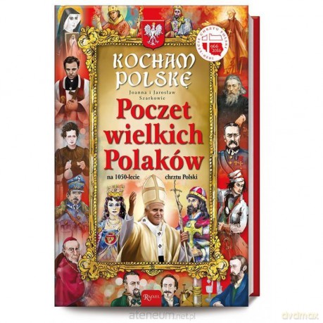 Kocham Polskę. Poczet wielkich Polaków - Joanna i Jarosław Szarkowie [KSIĄŻKA]