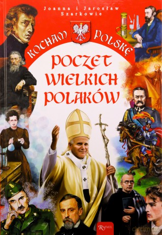 Kocham Polskę. Poczet wielkich Polaków - Joanna i Jarosław Szarkowie [KSIĄŻKA]