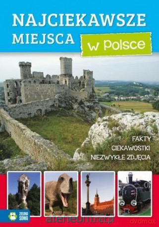 Niezwykły świat. Najciekawsze miejsca w Polsce [KSIĄŻKA]