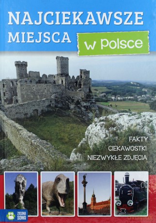 Niezwykły świat. Najciekawsze miejsca w Polsce [KSIĄŻKA]