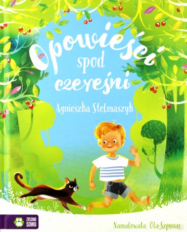 Opowieści spod czereśni - Agnieszka Stelmaszyk [KSIĄŻKA]