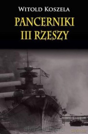Pancerniki III Rzeszy - Witold Koszela [KSIĄŻKA]