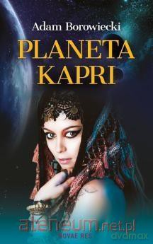 Planeta Kapri - Adam Borowiecki [KSIĄŻKA]