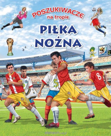 Poszukiwacze na tropie. Piłka nożna [KSIĄŻKA]