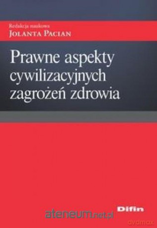 Prawne aspekty cywilizacyjnych zagrożeń zdrowia - Jolanta Pacian [KSIĄŻKA]