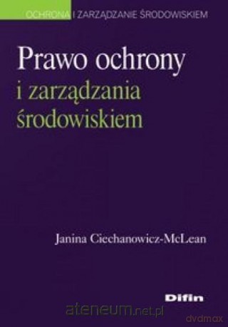 Prawo ochrony i zarządzania środowiskiem - Janina Ciechanowicz-McLean [KSIĄŻKA]