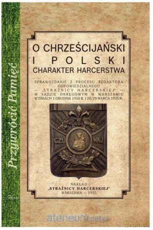Przywrócić pamięć. O chrześcijańskiej i polski charakter harcerstwa - Strażnica Harcerska [KSIĄŻKA]