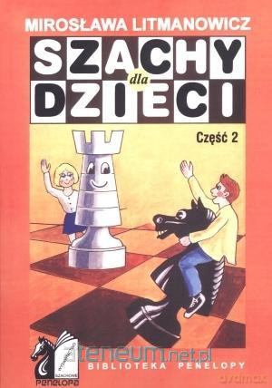 Szachy dla dzieci. Część 2 - Mirosława Litmanowicz [KSIĄŻKA]