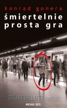 Śmiertelnie prosta gra - Konrad Gonera [KSIĄŻKA]