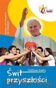 Świt Przyszłości. Święty JPII do młodych - Gaeta Vittorio [KSIĄŻKA]