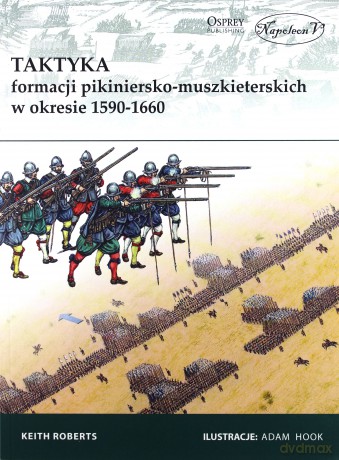 Taktyka formacji pikiniersko-muszkiet. w 1590-1660 - Keith Roberts [KSIĄŻKA]