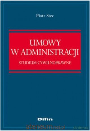 Umowy w administracji - Piotr Stec [KSIĄŻKA]