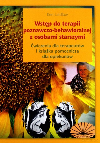 Wstęp do terapii poznawczo- behawioralnej... - Ken Laidlaw [KSIĄŻKA]