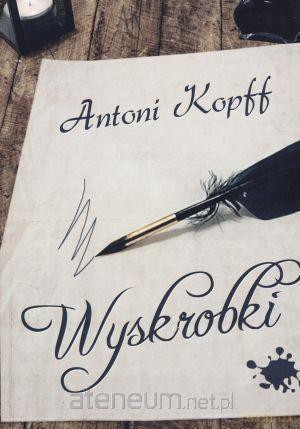 Wyskrobki - Antoni Kopff [KSIĄŻKA]