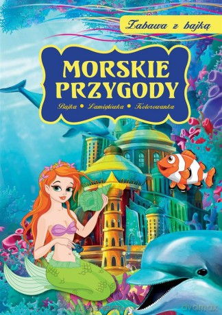 Zabawa z bajką. Morskie przygody [KSIĄŻKA]