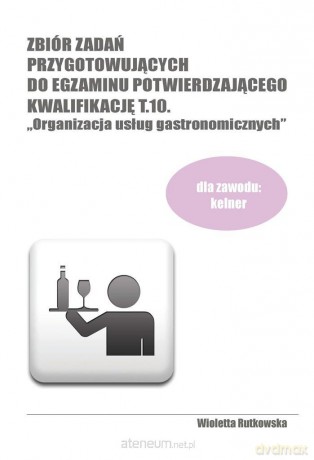 Zbiór zadań przygotowujących do egzaminu potwierdzającego kwalifikacje (Tom 10) - Wioletta Rutkowska [KSIĄŻKA]
