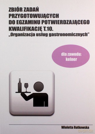 Zbiór zadań przygotowujących do egzaminu potwierdzającego kwalifikacje (Tom 10) - Wioletta Rutkowska [KSIĄŻKA]