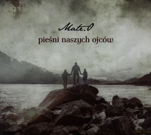 Mate.O: Pieśni Naszych Ojców [CD]