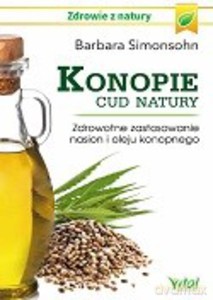 Konopie - cud natury. Zdrowotne zastosowanie nasion i oleju konopnego - Barbara Simonsohn [KSIĄŻKA]
