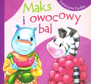 Maks i owocowy bal - Katarzyna Zychla [KSIĄŻKA]