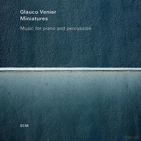 Glauco Venier: Miniatures [CD]