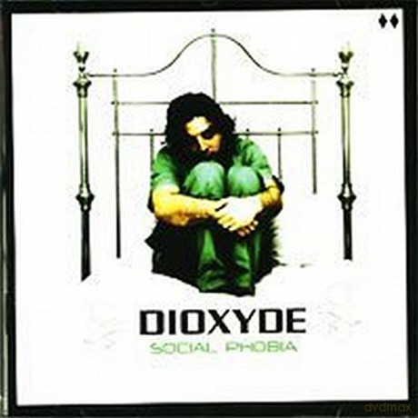 Dioxyde: Social Phobia [CD]