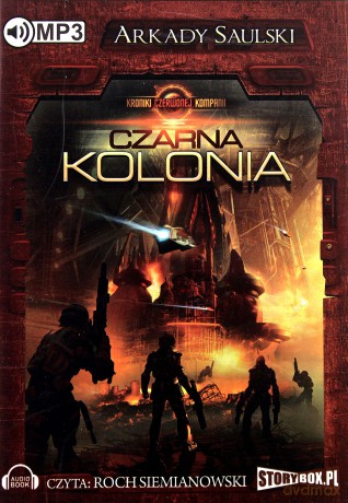 Kroniki Czerwonej Kompanii: Czarna kolonia - Arkady Saulski [AUDIOBOOK] [CD-MP3]