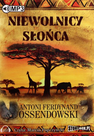 Niewolnicy słońca - Antoni Ferdynand Ossendowski [AUDIOBOOK] [CD-MP3]