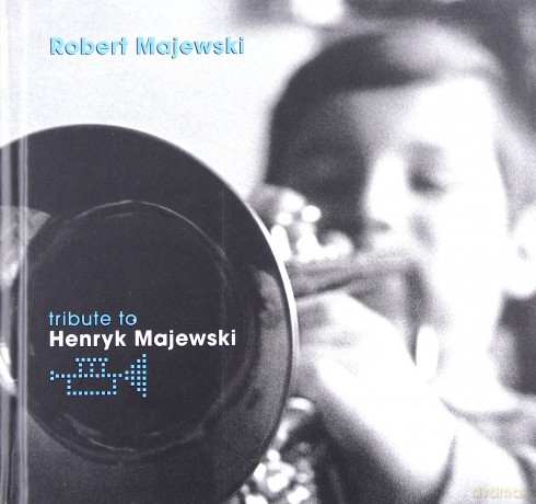 Robert Majewski: Tribute To Henryk Majewski [CD]