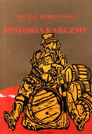 Historia karczmy. O prawie propinacji w dawnej Polsce - Michał Bobrzyński [KSIĄŻKA]