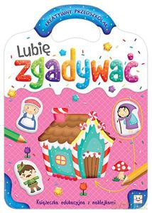 Lubię zgadywać. Kreatywny przedszkolak [KSIĄŻKA]