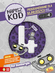 Napisz Kod 4. Programowanie dla najmłodszych krok po kroku - Max Wainewright [KSIĄŻKA]