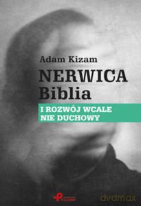 Nerwica. Biblia. I rozwój wcale nie duchowy - Adam Kizam [KSIĄŻKA]