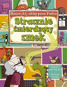 Niezwykły sklep Pana Piotra. Strasznie śmierdzący smok - Bird Sheila May [KSIĄŻKA]