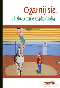 Ogarnij się. Jak skutecznie rządzić sobą - Piotr Żak [KSIĄŻKA]